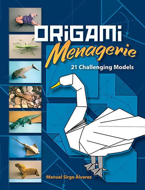 Origami Menagerie (21 Challenging Models) by Manuel Sirgo Alvarez, 9780486465937