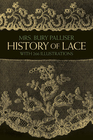 History of Lace by Mrs. Bury Palliser, 9780486247427