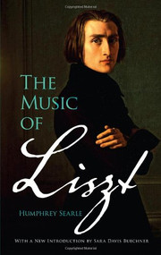 The Music of Liszt by Humphrey Searle, Sara Davis Buechner, 9780486487939
