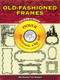 Old-Fashioned Frames CD-ROM and Book by Dover, 9780486999500