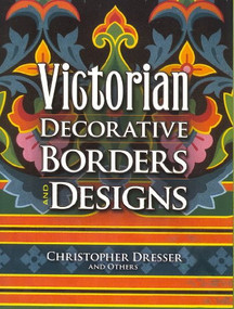 Victorian Decorative Borders and Designs by Christopher Dresser, 9780486461359