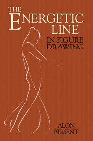 The Energetic Line in Figure Drawing by Alon Bement, 9780486470122