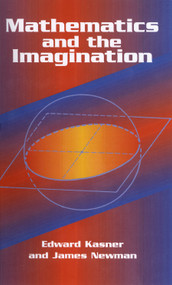 Mathematics and the Imagination by Edward Kasner, James Newman, 9780486417035