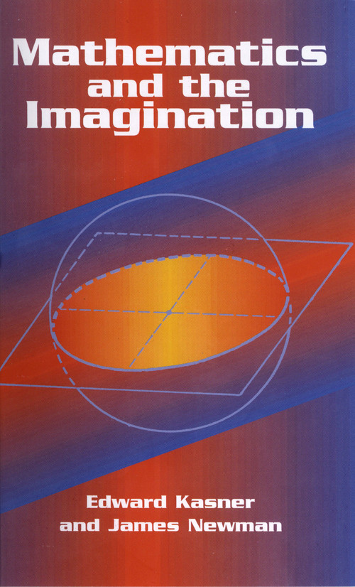 Mathematics and the Imagination by Edward Kasner, James Newman, 9780486417035