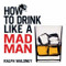 How to Drink Like a Mad Man by Ralph Maloney, Leo Summers, 9780486483528