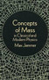 Concepts of Mass in Classical and Modern Physics by Max Jammer, 9780486299983