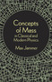Concepts of Mass in Classical and Modern Physics by Max Jammer, 9780486299983