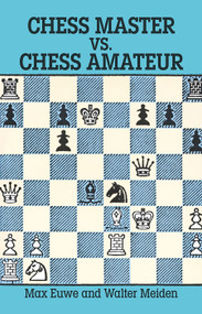 Chess Master vs. Chess Amateur by Max Euwe, Walter Meiden, 9780486279473