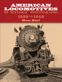 American Locomotives in Historic Photographs (1858 to 1949) by Ron Ziel, 9780486273938