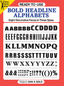 Ready-to-Use Bold Headline Alphabets (Eight Decorative Faces in Three Sizes) by Dan X. Solo, 9780486268538