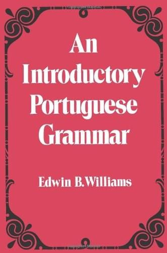 Introduction to Portuguese Grammar by Edwin B. Williams, 9780486232782