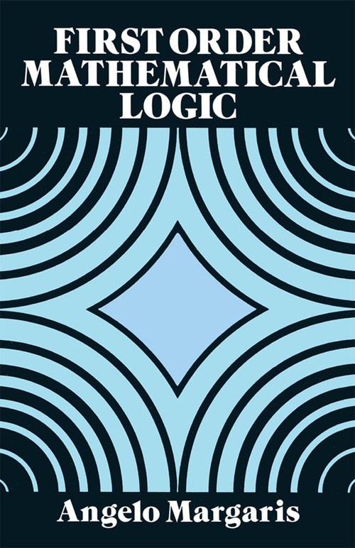First Order Mathematical Logic by Angelo Margaris, 9780486662695