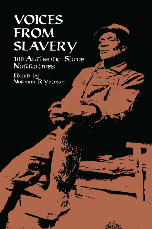 Voices from Slavery (100 Authentic Slave Narratives) by Norman R. Yetman, 9780486409122