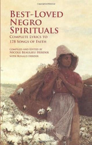 Best-Loved Negro Spirituals (Complete Lyrics to 178 Songs of Faith) by Nicole Beaulieu Herder, Ronald Herder, 9780486416779