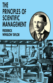 The Principles of Scientific Management by Frederick Winslow Taylor, 9780486299884
