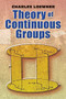 Theory of Continuous Groups by Charles Loewner, 9780486462929