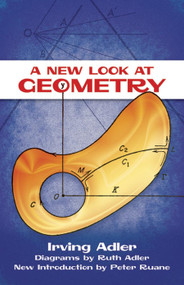 A New Look at Geometry by Irving Adler, Ruth Adler, Peter Ruane, 9780486498515