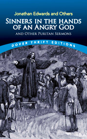 Sinners in the Hands of an Angry God and Other Puritan Sermons by Jonathan Edwards, 9780486446011
