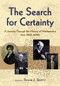 The Search for Certainty (A Journey Through the History of Mathematics, 1800-2000) by Frank  J Swetz, 9780486474427