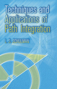 Techniques and Applications of Path Integration by L. S. Schulman, 9780486445281