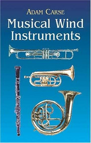 Musical Wind Instruments by Adam Carse, 9780486424224