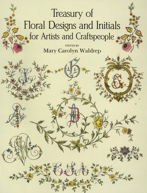 Treasury of Floral Designs and Initials for Artists and Craftspeople by Mary Carolyn Waldrep, 9780486288086