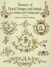 Treasury of Floral Designs and Initials for Artists and Craftspeople by Mary Carolyn Waldrep, 9780486288086