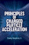 Principles of Charged Particle Acceleration by Stanley Humphries, 9780486498188