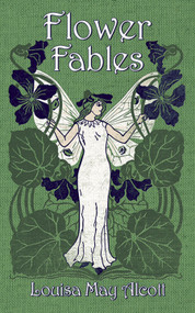 Flower Fables by Louisa May Alcott, 9780486793894