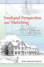 Freehand Perspective and Sketching by Dora Miriam Norton, 9780486447520