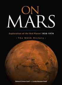 On Mars (Exploration of the Red Planet, 1958-1978--The NASA History) by Edward Clinton Ezell, Linda Neuman Ezell, Paul Dickson, 9780486467573