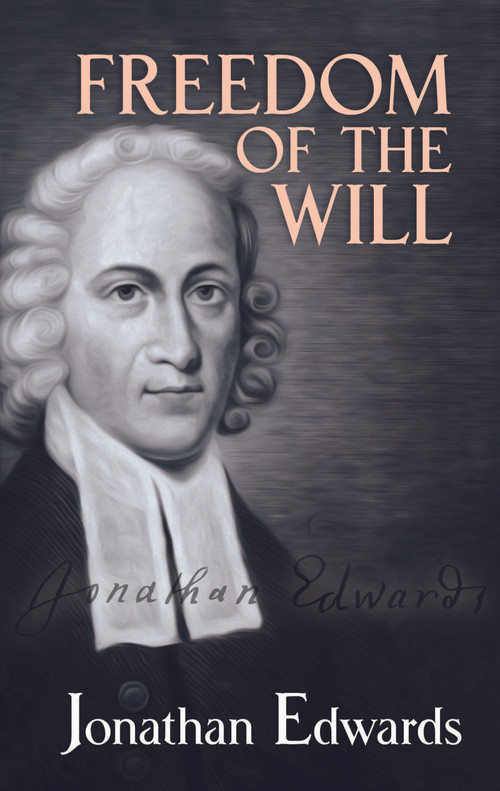 Freedom of the Will by Jonathan Edwards, 9780486489209