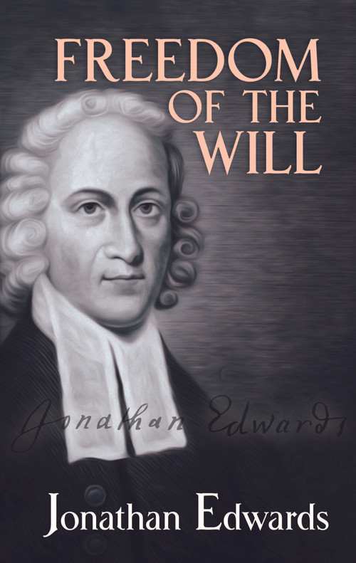 Freedom of the Will by Jonathan Edwards, 9780486489209