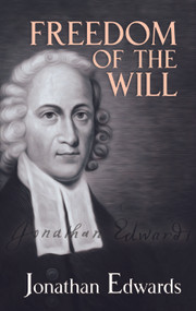Freedom of the Will by Jonathan Edwards, 9780486489209