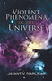 Violent Phenomena in the Universe by Jayant V. Narlikar, 9780486457970