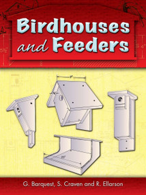 Birdhouses and Feeders by G. Barquest, S. Craven, R. Ellarson, 9780486460468