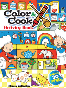 Color & Cook Activity Book with 30 Stickers! by Monica Wellington, 9780486486758