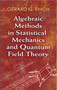 Algebraic Methods in Statistical Mechanics and Quantum Field Theory by Dr. Gérard G. Emch, 9780486472096