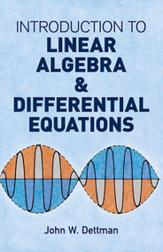 Introduction to Linear Algebra and Differential Equations by John W. Dettman, 9780486651910
