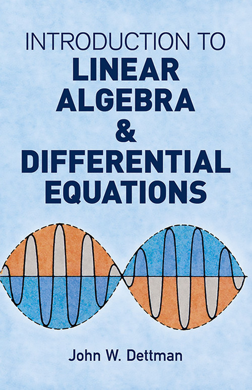 Introduction to Linear Algebra and Differential Equations by John W. Dettman, 9780486651910
