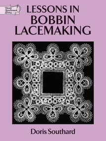 Lessons in Bobbin Lacemaking by Doris Southard, 9780486271224