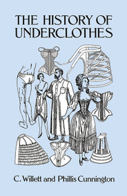 The History of Underclothes by C. Willett Cunnington, PhiIlis Cunnington, 9780486271248