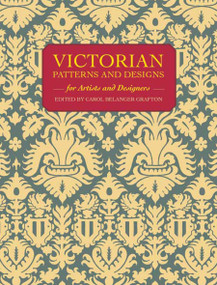 Victorian Patterns and Designs for Artists and Designers by Carol Belanger Grafton, 9780486264370