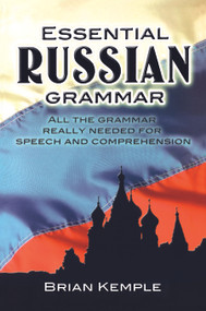 Essential Russian Grammar (All the Grammar Really Needed for Speech and Comprehension) by Brian Kemple, 9780486273754