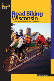 Road Biking™ Wisconsin by Russ Lowthian, 9780762738007