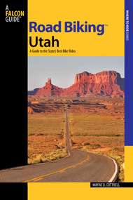 Road Biking™ Utah by Wayne D. Cottrell, 9780762739622
