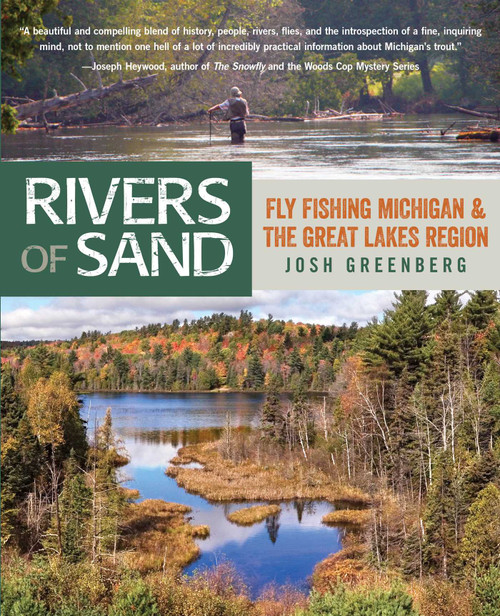 Rivers of Sand (Fly Fishing Michigan And The Great Lakes Region) by Josh Greenberg, 9780762778119
