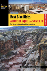 Best Bike Rides Albuquerque and Santa Fe by JD Tanner, Emily Tanner, Shey Lambert, 9780762782895