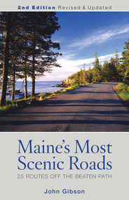 Maine's Most Scenic Roads (25 Routes off the Beaten Path) by John Gibson, 9780892729425