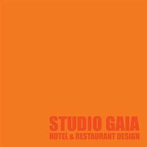 Studio GAIA (Hotel & Restaurant Design) by Studio GAIA, 9780991181254